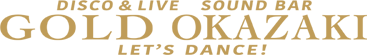 DISCO＆LIVE SOUND BAR　GOLD OKAZAKI